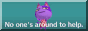 no-ones-around-to-help.gif