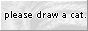 caby-plsdrawacat.png