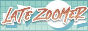 latezoomer.gif