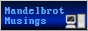 mandelbrotmusings-88x31-button.gif