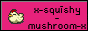 x-squishy-mushroom-x.gif