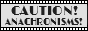 cautionanachronisms.png