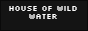 houseofwildwater.png